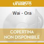 Wai - Ora cd musicale di Wai