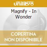 Magnify - In Wonder cd