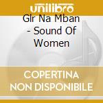 Glr Na Mban - Sound Of Women cd