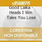 Good Laika - Heads I Win Tales You Lose cd