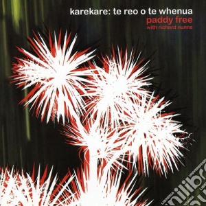 Paddy Free - Karekare: Te Reo O Te Whenua cd musicale di Paddy Free