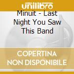 Minuit - Last Night You Saw This Band cd