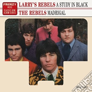 Larry'S Rebels / The Rebels - Study In Black / Madrigal cd musicale di Larry'S Rebels / Rebels