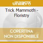 Trick Mammoth - Floristry cd
