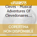 Cleves - Musical Adventures Of Clevedonaires The Cleves & cd