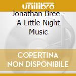 Jonathan Bree - A Little Night Music cd