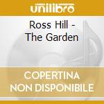 Ross Hill - The Garden cd musicale di Ross Hill