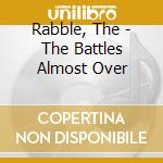 Rabble, The - The Battles Almost Over cd