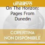 On The Horizon: Pages From Dunedin cd