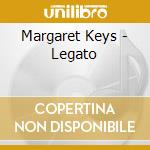 Margaret Keys - Legato cd