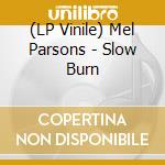 (LP Vinile) Mel Parsons - Slow Burn vinile