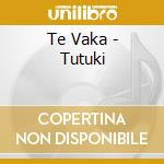 Te Vaka - Tutuki cd musicale di Te Vaka