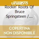 Rockin' Roots Of Bruce Springsteen / Various (2 Cd) cd
