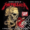Metallica - The Rockin' Roots Of (2 Cd) cd