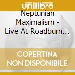 Neptunian Maximalism - Live At Roadburn 2021 cd