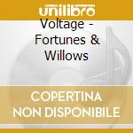 Voltage - Fortunes & Willows cd musicale