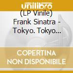 (LP Vinile) Frank Sinatra - Tokyo. Tokyo (Yellow Vinyl) vinile