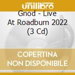 Gnod - Live At Roadburn 2022 (3 Cd) cd