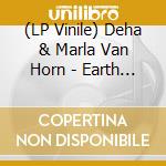 (LP Vinile) Deha & Marla Van Horn - Earth And Its Decay lp vinile