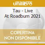 Tau - Live At Roadburn 2021 cd