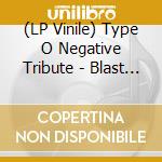 (LP Vinile) Type O Negative Tribute - Blast No. 1 / Various (Grind-Minus Symbol) vinile