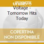 Voltage - Tomorrow Hits Today cd