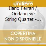 Ilario Ferrari / Ondanueve String Quartet - Be Yourself cd