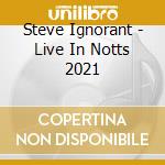 Steve Ignorant - Live In Notts 2021 cd