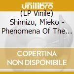 (LP Vinile) Shimizu, Mieko - Phenomena Of The Mind vinile