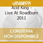 Acid King - Live At Roadburn 2011 cd