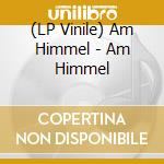 (LP Vinile) Am Himmel - Am Himmel vinile