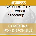 (LP Vinile) Mark Lotterman - Stedentrip (10