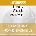 Thierry Girault Pauvres Sauvages - Pauvres Sauvages cd