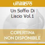 Un Soffio Di Liscio Vol.1 cd musicale di FRENCIA LUCA