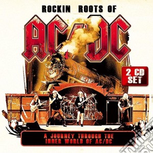 Ac/Dc - Rockin' Roots Of (2 Cd) cd musicale di Ac/Dc