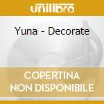 Yuna - Decorate cd musicale di Yuna