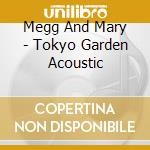 Megg And Mary - Tokyo Garden Acoustic cd
