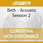 Beth - Acoustic Session 2 cd