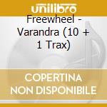 Freewheel - Varandra (10 + 1 Trax) cd musicale di Freewheel