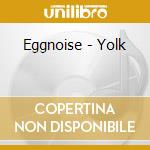 Eggnoise - Yolk