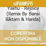 Yashu - Rejoice (Remix By Bansi Riktam & Harida)
