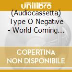 (Audiocassetta) Type O Negative - World Coming Down cd
