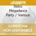 Retro Megadance Party / Various cd musicale