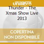 Thunder - The Xmas Show Live 2013 cd