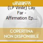 (LP Vinile) Lay Far - Affirmation Ep (12