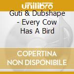 Guti & Dubshape - Every Cow Has A Bird cd