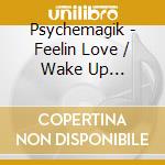 Psychemagik - Feelin Love / Wake Up Everybody cd