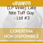 (LP Vinile) Late Nite Tuff Guy - Ltd #3 vinile