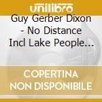 Guy Gerber Dixon - No Distance Incl Lake People Remix cd