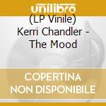 (LP Vinile) Kerri Chandler - The Mood vinile